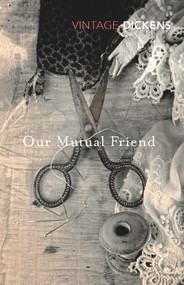 Our Mutual Friend - 9780099540694 by Charles Dickens, Nick Hornby, 9780099540694