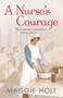 A Nurse's Courage by Maggie Holt, 9780099576747