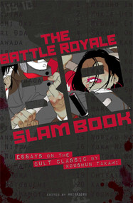 Battle Royale Slam Book (Essays on the Cult Classic by Koushun Takami) by Various Haikasoru, 9781421565996
