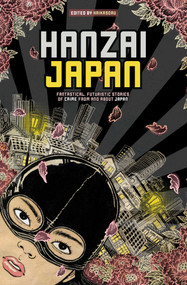 Hanzai Japan: Fantastical, Futuristic Stories of Crime From and About Japan (Fantastical, Futuristic Stories of Crime From and About Japan) by Various Haikasoru, 9781421580258