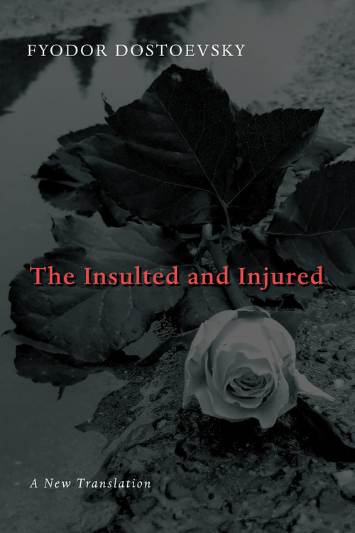 The Insulted and Injured by Fyodor Dostoevsky, Boris Jakim, James P. Scanlan, 9780802825902