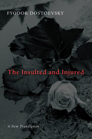 The Insulted and Injured by Fyodor Dostoevsky, Boris Jakim, James P. Scanlan, 9780802825902