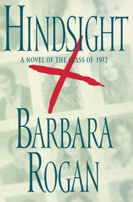 Hindsight (A Novel of the Class of 1972) by Barbara Rogan, 9781439101308