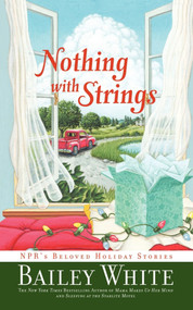 Nothing with Strings (NPR's Beloved Holiday Stories) by Bailey White, 9781439102886