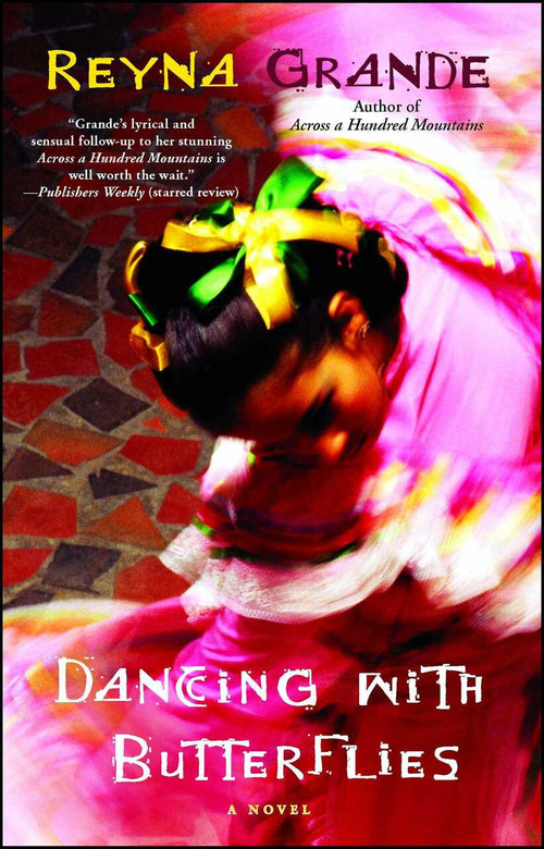 Dancing with Butterflies (A Novel) by Reyna Grande, 9781439109069