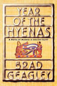 Year of the Hyenas (A Novel of Murder in Ancient Egypt) by Brad Geagley, 9781439124697