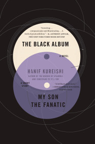 The Black Album with My Son the Fanatic (A Novel and a Short Story) by Hanif Kureishi, 9781439131091
