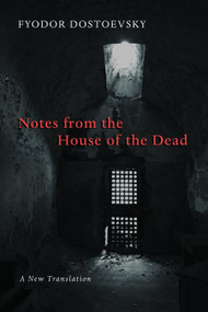 Notes from the House of the Dead by Fyodor Dostoevsky, Boris Jakim, James P. Scanlan, 9780802866479