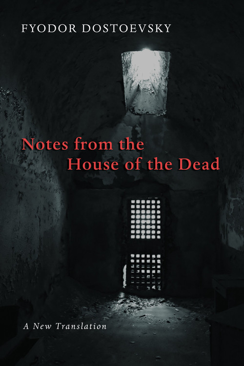 Notes from the House of the Dead by Fyodor Dostoevsky, Boris Jakim, James P. Scanlan, 9780802866479