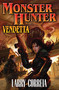 Monster Hunter Vendetta by Larry Correia, 9781439133910