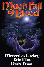 Much Fall of Blood (N/A) by Mercedes Lackey, Eric Flint, Dave Freer, 9781439134160