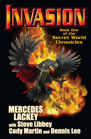 Invasion (Book One of the Secret World Chronicle) by Mercedes Lackey, Steve Libby, Cody Martin, Dennis Lee, 9781439134191