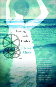Leaving Rock Harbor (A Novel) by Rebecca Chace, 9781439141311