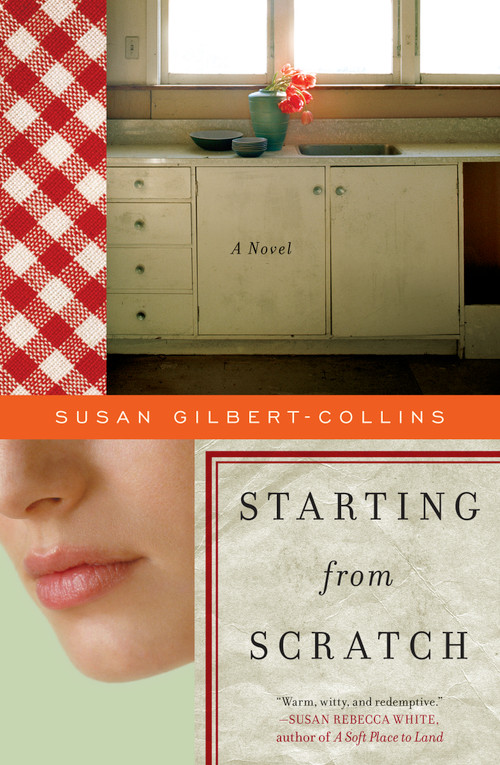 Starting from Scratch (A Novel) by Susan Gilbert-Collins, 9781439143162
