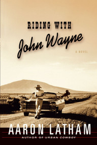 Riding with John Wayne (A Novel) by Aaron Latham, 9781439148136