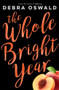 The Whole Bright Year by Debra Oswald, 9780143788256