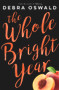 The Whole Bright Year by Debra Oswald, 9780143788256