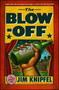 The Blow-off (A Novel) by Jim Knipfel, 9781439154137