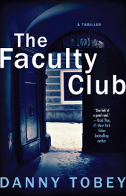 The Faculty Club (A Thriller) by Danny Tobey, 9781439154304