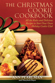 The Christmas Cookie Cookbook (All the Rules and Delicious Recipes to Start Your Own Holiday Cookie Club) by Ann Pearlman, Mary Beth Bayer, 9781439159545