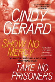 Show No Mercy and Take No Prisoners by Cindy Gerard, 9781439165867