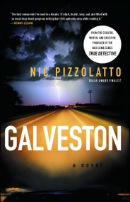 Galveston (A Novel) by Nic Pizzolatto, 9781439166666