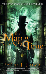 The Map of Time (A Novel) by Félix J. Palma, 9781439167410