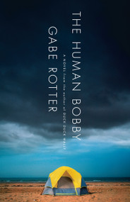 The Human Bobby (A Novel) by Gabe Rotter, 9781439168110
