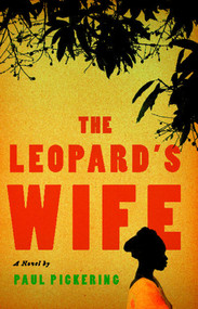 The Leopard's Wife (A Novel) by Paul Pickering, 9781439168547