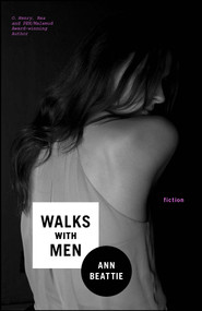 Walks With Men (Fiction) by Ann Beattie, 9781439168691