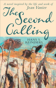 The Second Calling (A novel inspired by the life and work of Jean Vanier) by Hans Reinders, 9780232532173