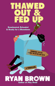 Thawed Out and Fed Up by Ryan Brown, 9781439171561