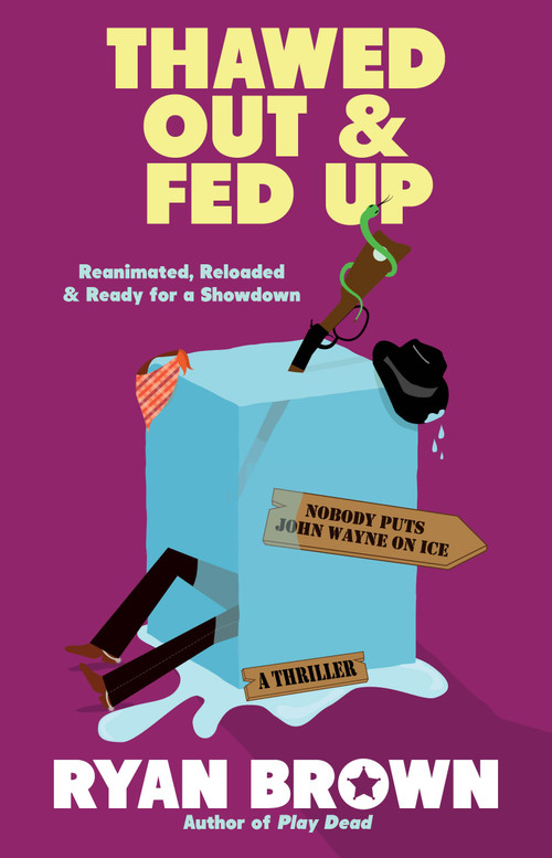 Thawed Out and Fed Up by Ryan Brown, 9781439171561