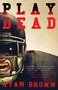 Play Dead by Ryan Brown, 9781439171578