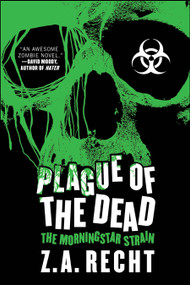 Plague of the Dead (The Morningstar Saga) by Z.A. Recht, 9781439176733