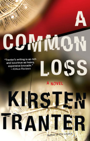 A Common Loss (A Novel) by Kirsten Tranter, 9781439177228
