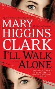 I'll Walk Alone (A Novel) by Mary Higgins Clark, 9781439180976