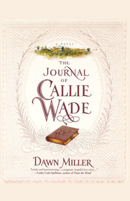 The Journal Of Callie Wade by Dawn Miller, 9781439183045