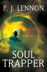 Soul Trapper (A Kane Pryce Novel) by F. J. Lennon, 9781439184455