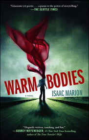 Warm Bodies (A Novel) by Isaac Marion, 9781439192320