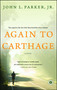Again to Carthage (A Novel) by John L. Parker, 9781439192481