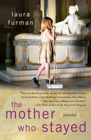 The Mother Who Stayed (Stories) by Laura Furman, 9781439194652