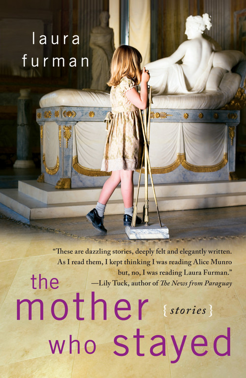 The Mother Who Stayed (Stories) by Laura Furman, 9781439194652