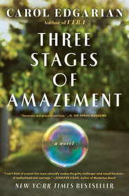 Three Stages of Amazement (A Novel) by Carol Edgarian, 9781439198315