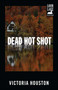 Dead Hot Shot by Victoria Houston, 9781440550898
