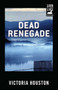 Dead Renegade by Victoria Houston, 9781440550904