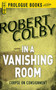 In A Vanishing Room by Robert Colby, 9781440555145