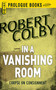 In A Vanishing Room by Robert Colby, 9781440555145