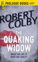 The QUAKING WIDOW by Robert Colby, 9781440555169
