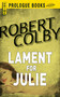 Lament For Julie by Robert Colby, 9781440558047